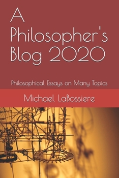 Paperback A Philosopher's Blog 2020: Philosophical Essays on Many Topics Book