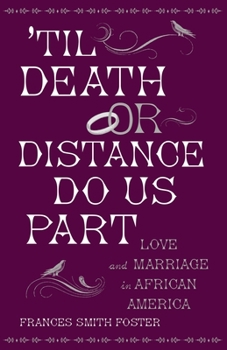 Paperback 'Til Death or Distance Do Us Part: Love and Marriage in African America Book