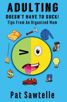 Hardcover Adulting Doesn't Have To Suck: Tips From An Organized Mom Book