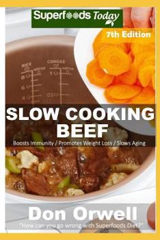 Paperback Slow Cooking Beef: Over 70 Low Carb Slow Cooker Beef Recipes with Dump Dinners Recipes Book