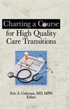 Hardcover Charting a Course for High Quality Care Transitions Book