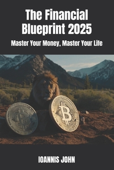 Paperback The Financial Blueprint 2025: Master Your Money, Master Your Life Book