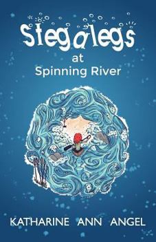 Stegalegs at Spinning River: A Jilly Jonah Book