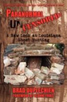 Paperback Paranormal Uncensored: A Raw Look at Louisiana Ghost Hunting Book