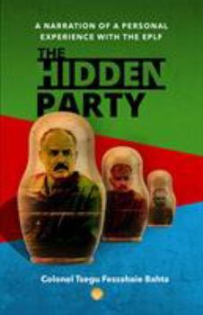 Paperback The Hidden Party: A Narration of a Personal Experience with the EPLF Book