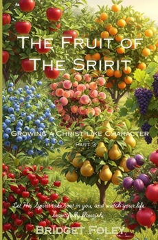 Paperback The Fruits of the Spirit: Growing a Christ-like Character Book