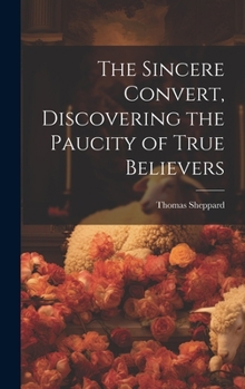 Hardcover The Sincere Convert, Discovering the Paucity of True Believers Book