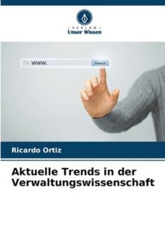 Aktuelle Trends in der Verwaltungswissenschaft