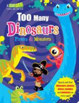 Hardcover Too Many Monsters, Pirates & Dinosaurs (Flip, Flap and Find) Book