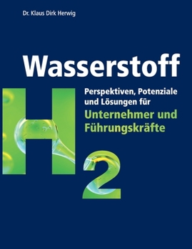 Paperback Wasserstoff: Perspektiven, Potenziale und Lösungen für Unternehmer und Führungskräfte [German] Book