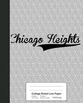Paperback College Ruled Line Paper: CHICAGO HEIGHTS Notebook Book