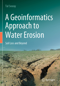 Paperback A Geoinformatics Approach to Water Erosion: Soil Loss and Beyond Book