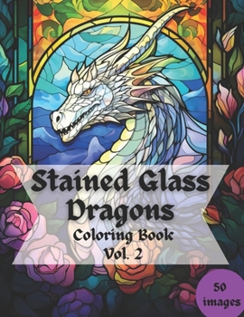 Paperback Stained Glass Dragons Coloring Book: Vol. 2 Book