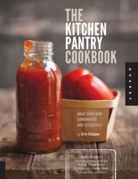 Paperback The Kitchen Pantry Cookbook: Make Your Own Condiments and Essentials Book