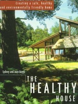 Paperback The Healthy House: Creating a Safe, Healthy and Environmentally Friendly Home Book