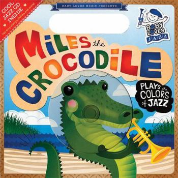 Board book Miles the Crocodile Plays the Colors of Jazz [With Jazz CD] Book