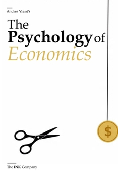 Paperback The Psychology of Economics: How Human Behavior Shapes Markets, Money, and Meaning Book