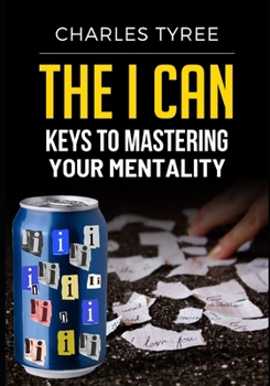 Paperback The I Can: Keys to Mastering Your Mentality Book