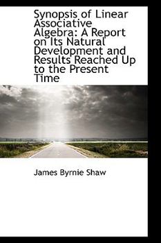 Paperback Synopsis of Linear Associative Algebra: A Report on Its Natural Development and Results Reached Up T Book