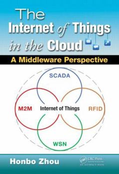 Hardcover The Internet of Things in the Cloud: A Middleware Perspective Book