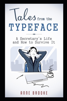 Paperback Tales from the Typeface: A Secretary's Life and How to Survive It Book
