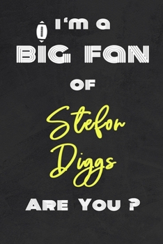 Paperback I'm a Big Fan of Stefon Diggs Are You ? - Notebook for Notes, Thoughts, Ideas, Reminders, Lists to do, Planning(for Football Americain lovers, Rugby g Book