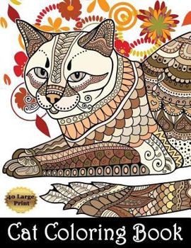 Cat Coloring Book: Cat Coloring Book Cat Mandala Flower Zentangle Coloring Pages for Adults, Teenagers, Tweens, Older Kids, Boys, & Girls, Zendoodle and Seniors for Art Color Therapy Bonus Dog Colorin