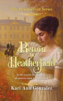 Return to Heatherfield: In The Search for Integrity, All Motives Must Be Questioned (The Heatherfield Series)