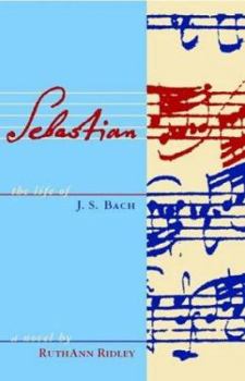 Hardcover Sebastian: The Life of J.S. Bach: A Novel Book