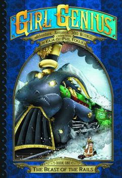 Paperback Girl Genius: The Second Journey of Agatha Heterodyne Volume 1: The Beast of the Rails Book