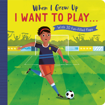 Board book When I Grow Up: I Want to Play ...: With 30 Fun-Filled Flaps Book