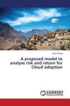Paperback A proposed model to analyse risk and return for Cloud adoption Book