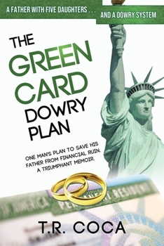 Paperback The Green Card Dowry Plan: A triumphant memoir of an Indian immigrant's plan to bypass dowries for his five sisters. Book