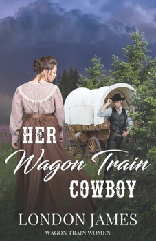 Paperback Her Wagon Train Cowboy: A Sweet Western Historical Wagon Train Romance Book