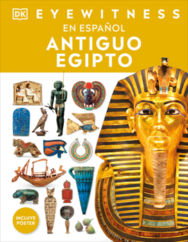 Eyewitness: Antiguo Egipto (Ancient Egypt) (Spanish Edition)