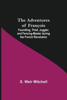 Paperback The Adventures of François; Foundling, Thief, Juggler, and Fencing-Master during the French Revolution Book
