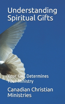 Paperback Understanding Spiritual Gifts: Your Gift Determines Your Ministry Book