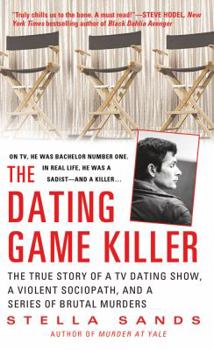Mass Market Paperback The Dating Game Killer: The True Story of a TV Dating Show, a Violent Sociopath, and a Series of Brutal Murders Book