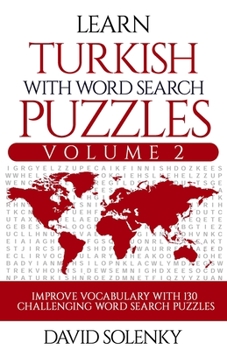 Paperback Learn Turkish with Word Search Puzzles Volume 2: Learn Turkish Language Vocabulary with 130 Challenging Bilingual Word Find Puzzles for All Ages Book