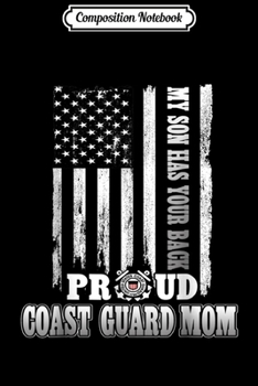 Composition Notebook: My Son Has Your Back Proud Coast Guard Mom Gift Journal/Notebook Blank Lined Ruled 6x9 100 Pages