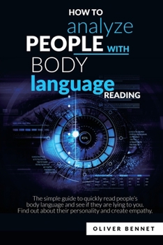 Paperback How to Analyze People with Body Language Reading: The simple guide to quickly read people's body language and see if they are lying to you. Find out a Book