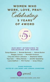 Paperback Women Who Work, Love, Pray: Celebrating 5 Years of 4word Book