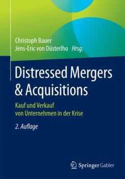 Paperback Distressed Mergers & Acquisitions: Kauf Und Verkauf Von Unternehmen in Der Krise [German] Book