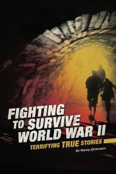 Hardcover Fighting to Survive World War II: Terrifying True Stories Book