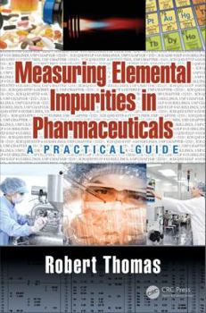Hardcover Measuring Elemental Impurities in Pharmaceuticals: A Practical Guide Book