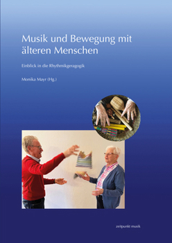 Paperback Musik Und Bewegung Mit Älteren Menschen: Einblick in Die Rhythmikgeragogik [German] Book