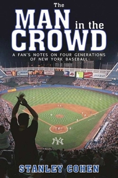Hardcover The Man in the Crowd: A Fan's Notes on Four Generations of New York Baseball Book