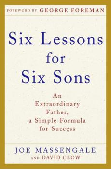 Hardcover Six Lessons for Six Sons: An Extraordinary Father, a Simple Formula for Success Book