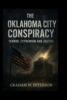 Paperback The Oklahoma City Conspiracy: Terror, Extremism and Justice Book