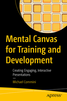 Paperback Mental Canvas for Training and Development: Creating Engaging, Interactive Presentations Book